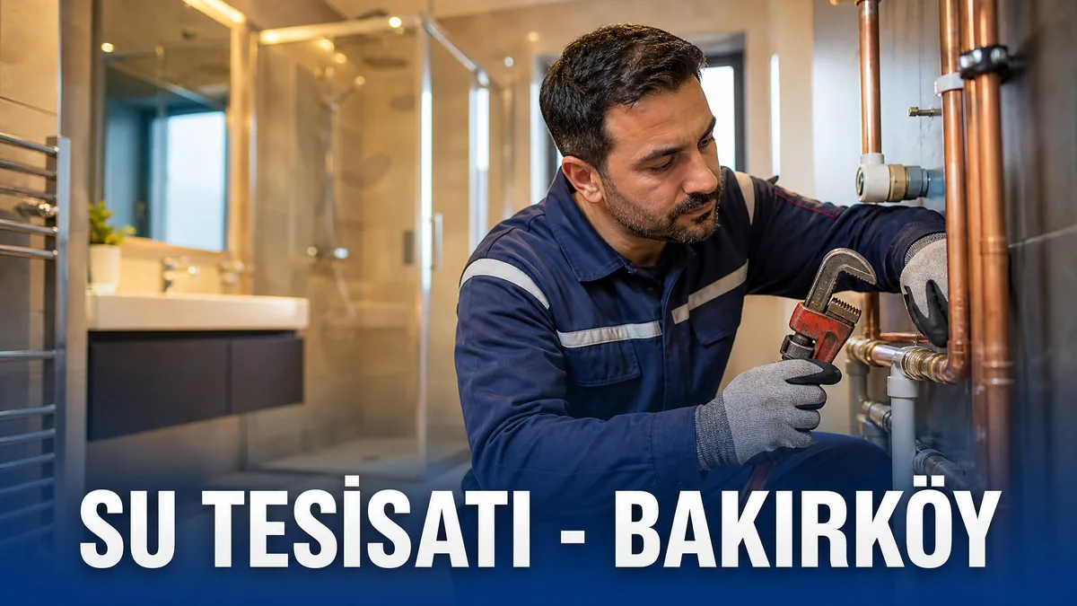Bakırköy Su Tesisatı - Boru Tamiri, PPR Tesisat, Bakır Boru Montajı | 7/24 Bakırköy Tesisatçı